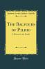 Balfours of Pilrig: A History for the Family (Classic Reprint)