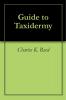 Guide to Taxidermy (Classic Reprint)