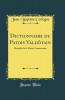 Dictionnaire du Patois ValdÃ´tain: PrÃ©cÃ©dÃ© de la Petite Grammaire (Classic Reprint)