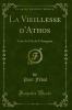 La Vieillesse d''Athos: Suite du Fils de d''Artagnan (Classic Reprint)