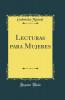 Lecturas para Mujeres (Classic Reprint)
