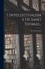 L''Intellectualisme de Saint Thomas (Classic Reprint)