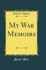 My War Memoirs (Classic Reprint)