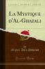 La Mystique d'Al-Ghazali (Classic Reprint)