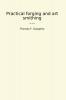 Practical Forging and Art Smithing (Classic Reprint)