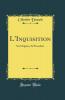 L''Inquisition: Ses Origines Sa Procedure (Classic Reprint)