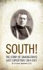 South: The Story of Shackleton''s Last Expedition 1914-1917 (Classic Reprint)