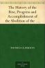 The History of the Rise Progress and Accomplishment of the Abolition of the African Slave-Trade by the British Parliament Vol. 2 of 2 (Classic Reprint)
