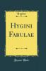 Hygini Fabulae (Classic Reprint)