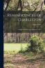 Reminiscences of Charleston: Lately Published in the Charleston Courier and Now Revised and Enlarged by the Author (Classic Reprint)