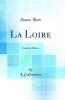 La Loire: Ã‰tude de Fleuve (Classic Reprint)