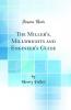 The Miller's Millwrights and Engineer's Guide (Classic Reprint)