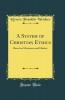 A System of Christian Ethics: Based on Martensen and Harless (Classic Reprint)