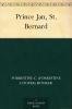 Prince Jan St. Bernard: How a Dog From the Land of Snow Made Good in the Land of No Snow (Classic Reprint)