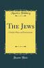 The Jews: A Study of Race and Environment (Classic Reprint)