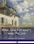 Risk Uncertainty and Profit (Classic Reprint)