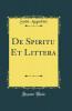 De Spiritu Et Littera (Classic Reprint)