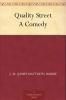 Quality Street: A Comedy in Four Acts (Classic Reprint)