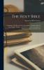 Holy Bible: Containing the Old and New Testaments; Translated Out of the Original Tongues and With the Former Translations Diligently Compared and Revised (Classic Reprint)