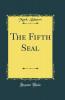 Fifth Seal (Classic Reprint)