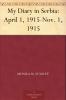 My Diary in Serbia: April 1 1915-Nov; 1 1915 (Classic Reprint)