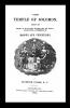 Temple of Solomon: Embracing the History of Its Location Building Use and Typical Significations as Understood by Masons and Christians (Classic Reprint)