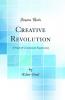 Creative Revolution: A Study of Communist Ergatocracy (Classic Reprint)
