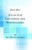 Atlas zum Grundriss der Waffenlehre (Classic Reprint)