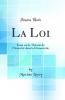 La Loi: Essai sur la ThÃ©orie de l'AutoritÃ© dans la DÃ©mocratie (Classic Reprint)