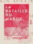 La Bataille du Maroc (Classic Reprint)