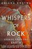 THE WHISPERS OF ROCK: STORIES FROM THE EARTH