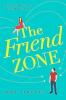 THE FRIEND ZONE: THE MOST HILARIOUS AND HEARTBREAKING ROMANTIC COMEDY