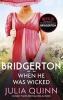WHEN HE WAS WICKED (NETFLIX TIE-IN): BRIDGERTONS BOOK 6