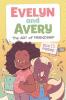 EVELYN AND AVERY: THE ART OF FRIENDSHIP