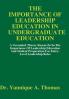 THE IMPORTANCE OF LEADERSHIP EDUCATION IN UNDERGRADUATE EDUCATION