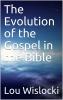 The Evolution of the Gospel in the Bible