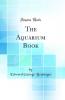 Aquarium Book (Classic Reprint)
