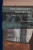 Documentary History of Reconstruction Vol. 1: Political Military Social Religious Educational Industrial 1865 to the Present Time (Classic Reprint)