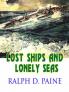 Lost Ships and Lonely Seas (Classic Reprint)