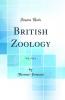 British Zoology Vol. 4 of 4 (Classic Reprint)