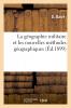 La GÃ©ographie Militaire Et les Nouvelles MÃ©thodes GÃ©ographiques: Introduction A l'Ã‰tude de l'Europe Centrale (Classic Reprint)