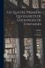Les Quatre Premiers Quodlibets De Godefroid De Fontaines (Classic Reprint)