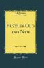 Puzzles Old and New (Classic Reprint)