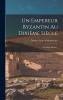 Un Empereur Byzantin au DixiÃ¨me SiÃ¨cle NicÃ©phore Phocas (Classic Reprint)