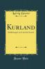 Kurland: Schilderungen von Land und Leuten (Classic Reprint)