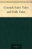 Cossack Fairy Tales and Folk Tales (Classic Reprint)
