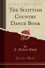 Scottish Country Dance Book (Classic Reprint)