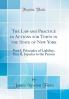 Law and Practice in Actions for Torts in the State of New York: Part I Principles of Liability; Part II Injuries to the Person (Classic Reprint)