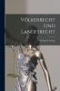 VÃ¶lkerrecht und Landesrecht (Classic Reprint)