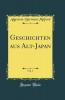 Geschichten aus Alt-Japan Vol. 1 (Classic Reprint)